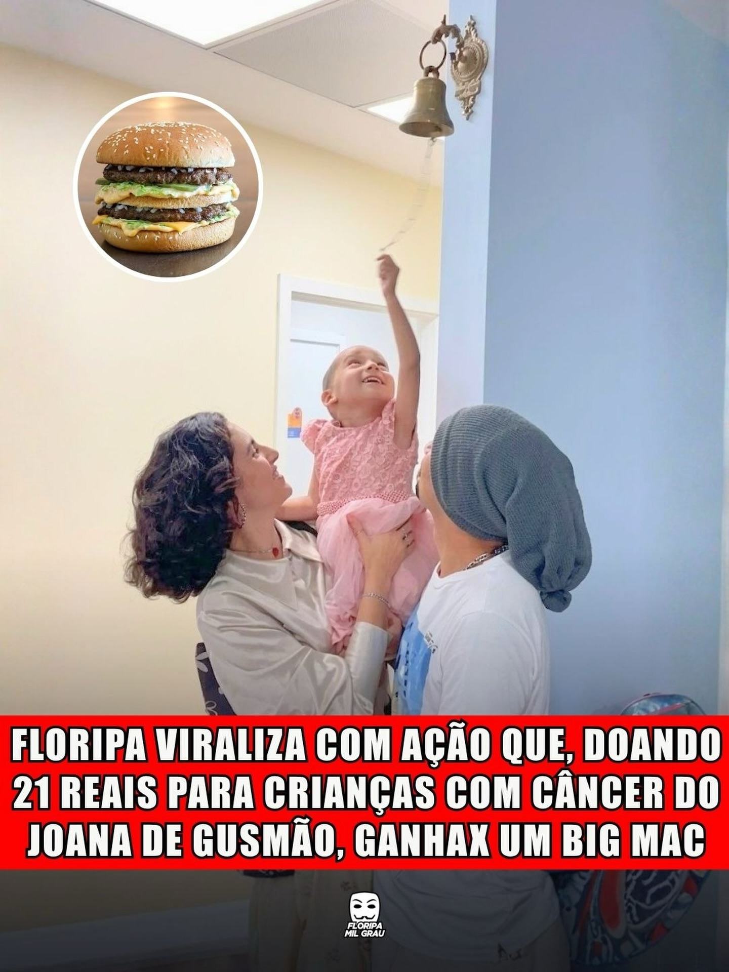 FLORIPA VIRALIZA COM AÇÃO QUE, DOANDO 21 REAIS PARA CRIANÇAS COM CÂNCER DO JOANA DE GUSMÃO, GANHAX UM BIG MAC