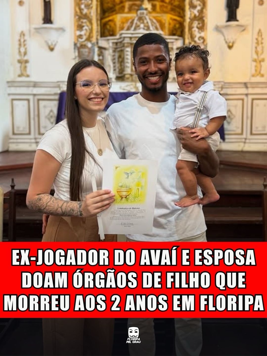 EX-JOGADOR DO AVAÍ E ESPOSA DOAM ÓRGÃOS DE FILHO QUE MORREU AOS 2 ANOS EM FLORIPA