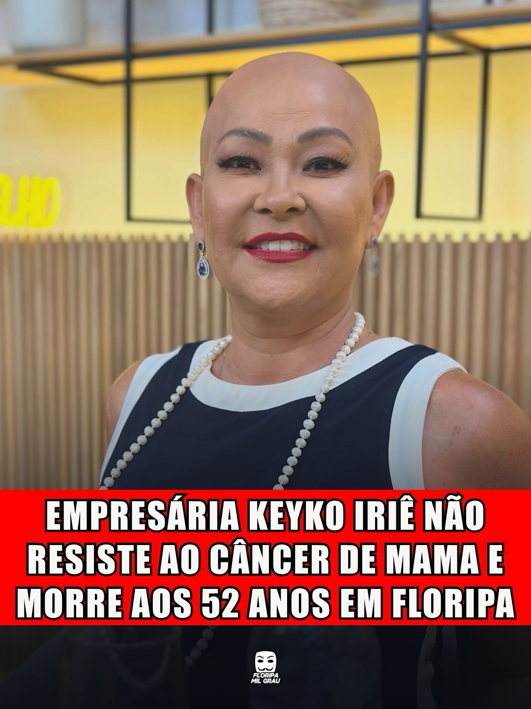 EMPRESÁRIA KEYKO IRIÊ NÃO RESISTE AO CÂNCER DE MAMA E MORRE AOS 52 ANOS EM FLORIPA