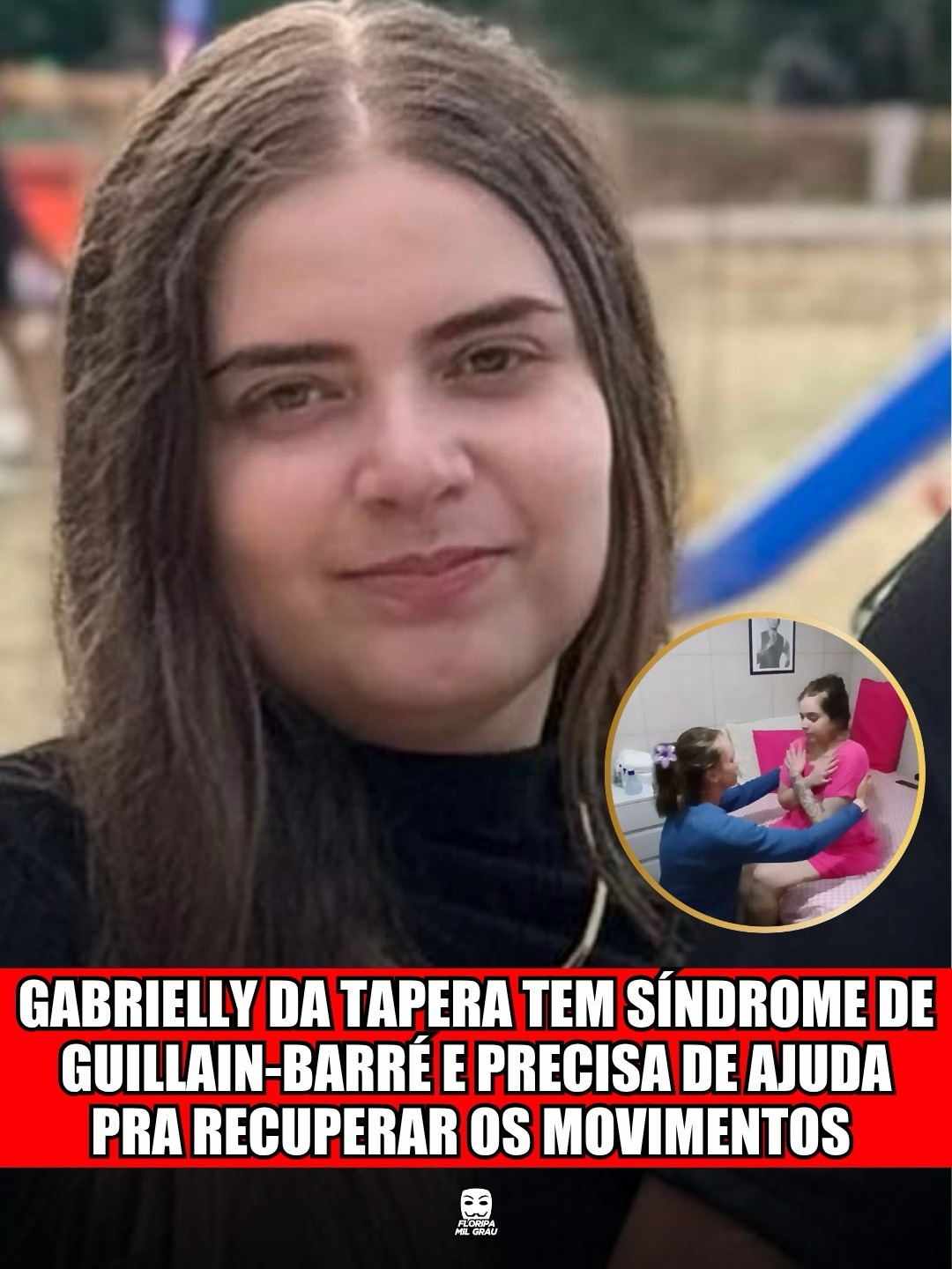 GABRIELLY DA TAPERA TEM SÍNDROME DE GUILLAIN-BARRÉ E PRECISA DE AJUDA PRA RECUPERAR OS MOVIMENTOS
