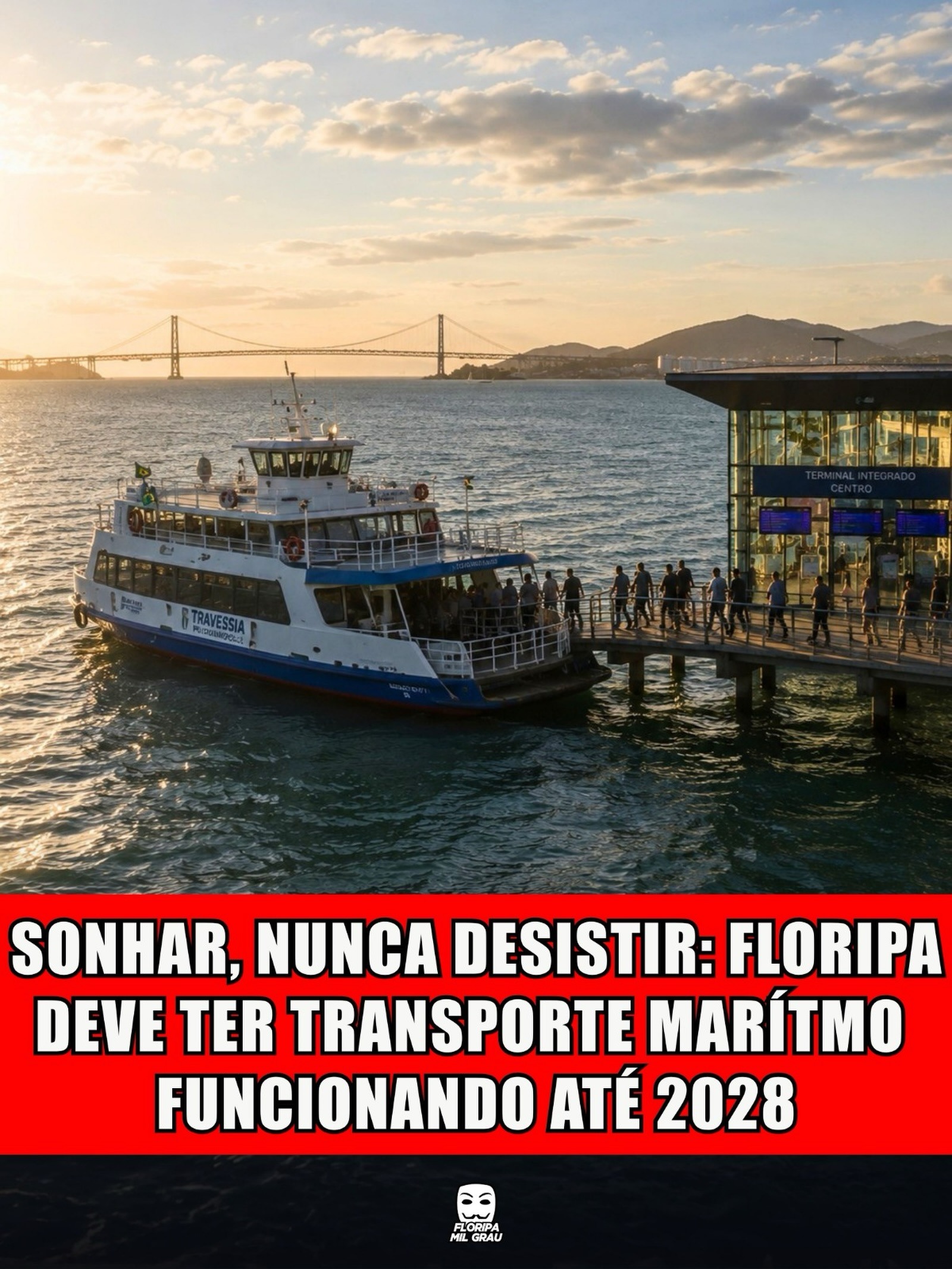 SONHAR, NUNCA DESISTIR: FLORIPA DEVE TER TRANSPORTE MARÍTIMO FUNCIONANDO ATÉ 2028