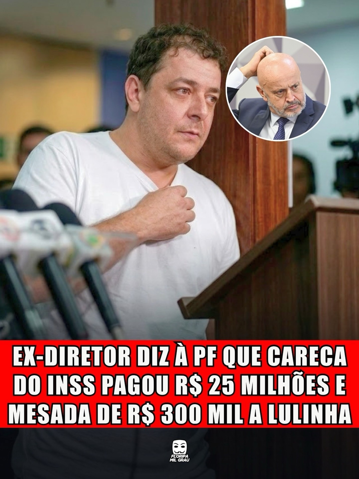 EX-DIRETOR DIZ À PF QUE CARECA DO INSS PAGOU R$ 25 MILHÕES E MESADA DE R$ 300 MIL A LULINHA
