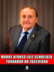 MORRE AFONSO LUIZ SCHREIBER, FUNDADOR DA TASCHIBRA