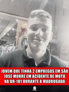 JOVEM QUE TINHA 2 EMPREGOS EM SÃO JOSÉ MORRE EM ACIDENTE DE MOTO NA BR-101 DURANTE A MADRUGADA