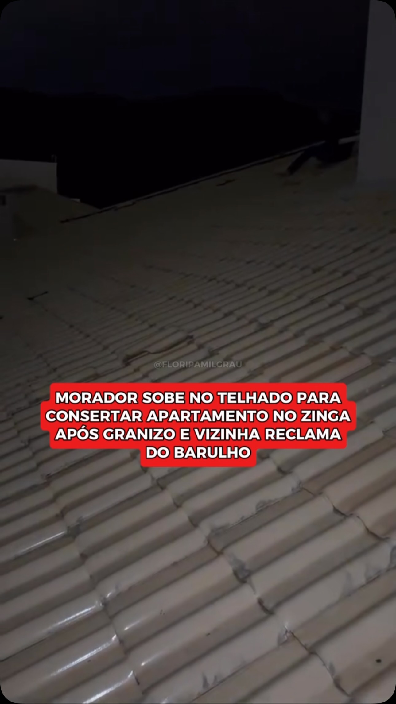 MORADOR SOBE NO TELHADO PARA CONSERTAR APARTAMENTO NO ZINGA APÓS GRANIZO E VIZINHA RECLAMA DO BARULHO