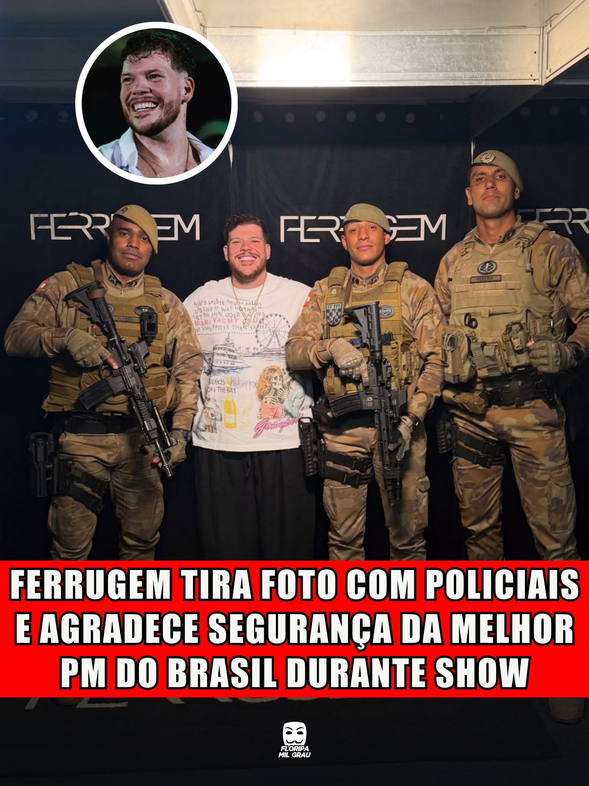 FERRUGEM TIRA FOTO COM POLICIAIS E AGRADECE SEGURANÇA DA MELHOR PM DO BRASIL DURANTE SHOW
