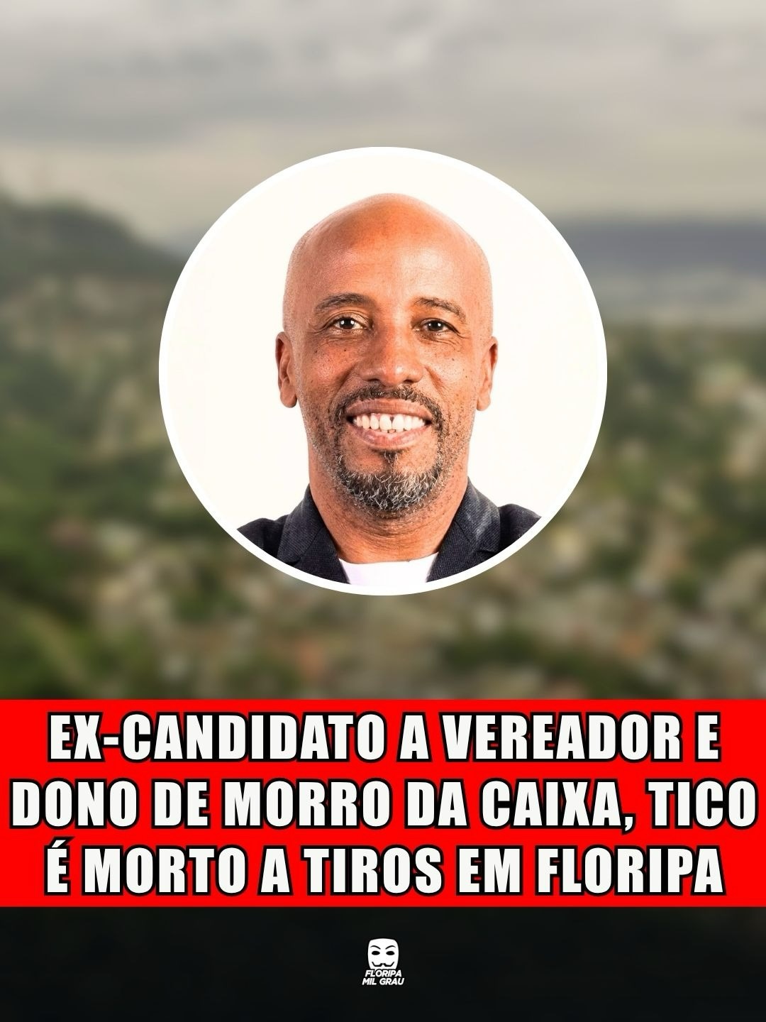 EX-CANDIDATO A VEREADOR E DONO DE MORRO DA CAIXA, TICO É MORTO A TIROS EM FLORIPA