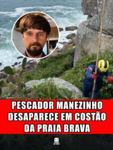 PESCADOR MANEZINHO DESAPARECE EM COSTÃO DA PRAIA BRAVA