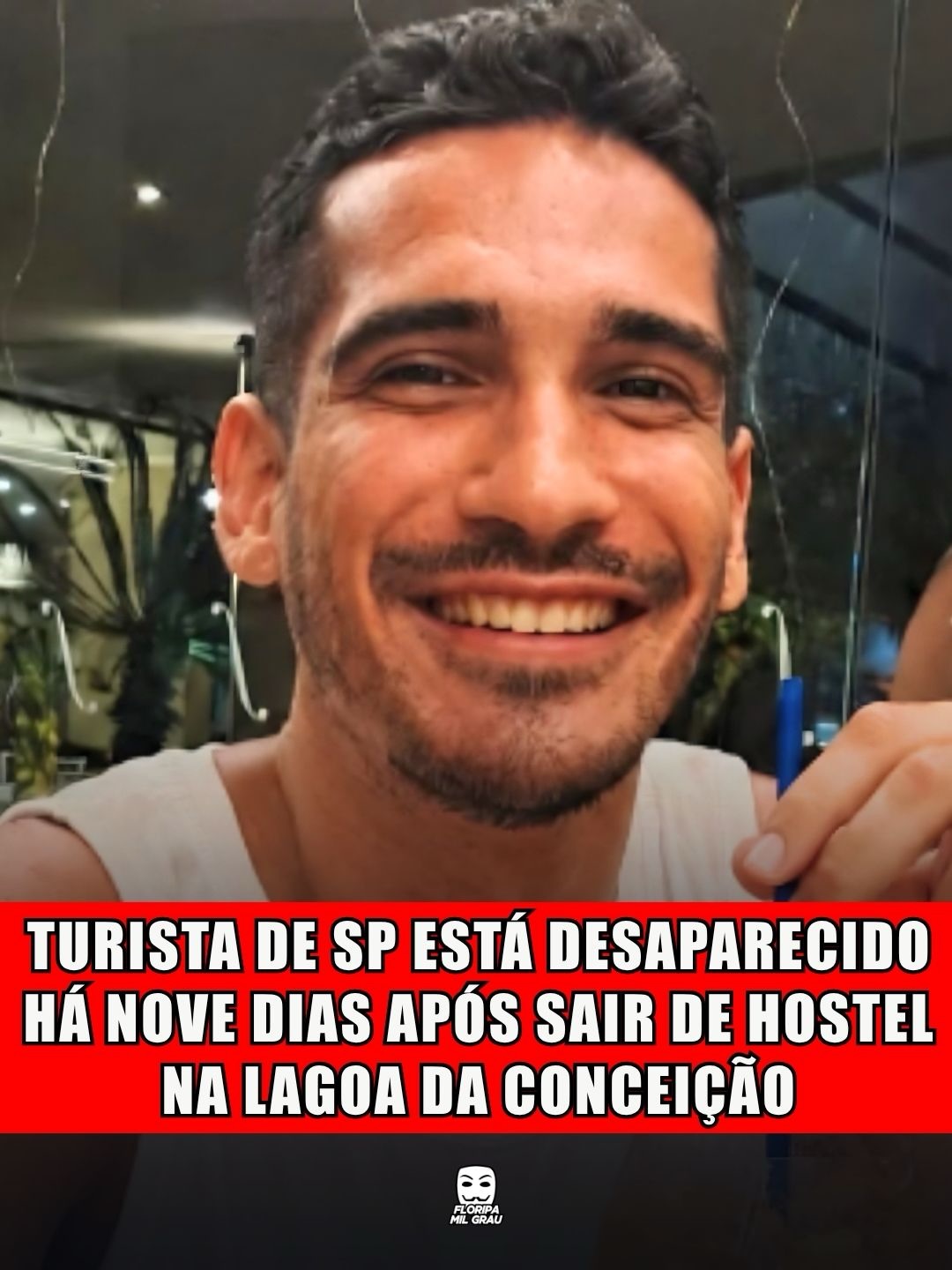 TURISTA DE SP ESTÁ DESAPARECIDO HÁ NOVE DIAS APÓS SAIR DE HOSTEL NA LAGOA DA CONCEIÇÃO