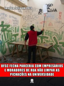 UFSC FECHA PARCERIA COM EMPRESÁRIOS E MORADORES DE RUA VÃO LIMPAR AS PICHAÇÕES NA UNIVERSIDADE
