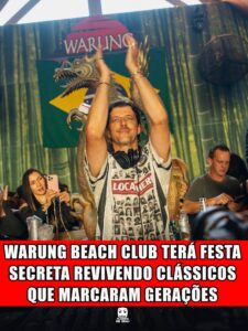 WARUNG BEACH CLUB TERÁ FESTA SECRETA REVIVENDO CLÁSSICOS QUE MARCARAM GERAÇÕES