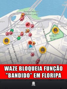 WAZE BLOQUEIA FUNÇÃO “BANDIDO” EM FLORIPA