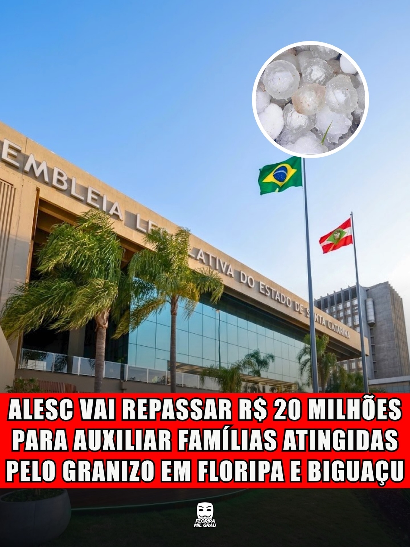 ALESC VAI REPASSAR R$ 20 MILHÕES PARA AUXILIAR FAMÍLIAS ATINGIDAS PELO GRANIZO EM FLORIPA E BIGUAÇU