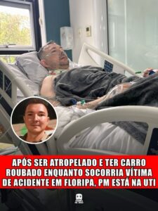 APÓS SER ATROPELADO E TER CARRO ROUBADO ENQUANTO SOCORRIA VÍTIMA DE ACIDENTE EM FLORIPA, PM ESTÁ NA UTI