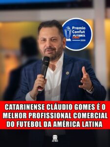 CATARINENSE CLÁUDIO GOMES É O MELHOR PROFISSIONAL COMERCIAL DO FUTEBOL DA AMÉRICA LATINA