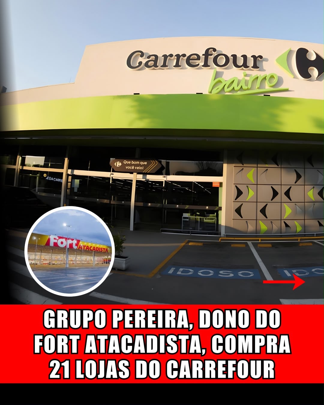 GRUPO PEREIRA, DONO DO FORT ATACADISTA, COMPRA 21 LOJAS DO CARREFOUR