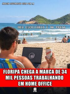 FLORIPA CHEGA A MARCA DE 34 MIL PESSOAS TRABALHANDO EM HOME OFFICE