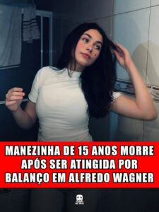 MANEZINHA DE 15 ANOS MORRE APÓS SER ATINGIDA POR BALANÇO EM ALFREDO WAGNER