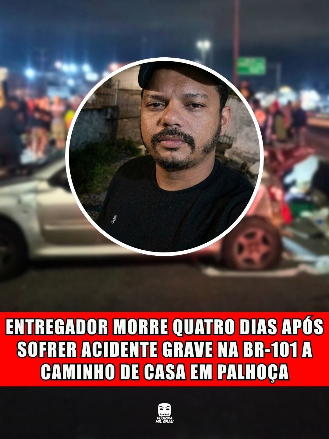 ENTREGADOR MORRE QUATRO DIAS APÓS SOFRER ACIDENTE GRAVE NA BR-101 A CAMINHO DE CASA EM PALHOÇA