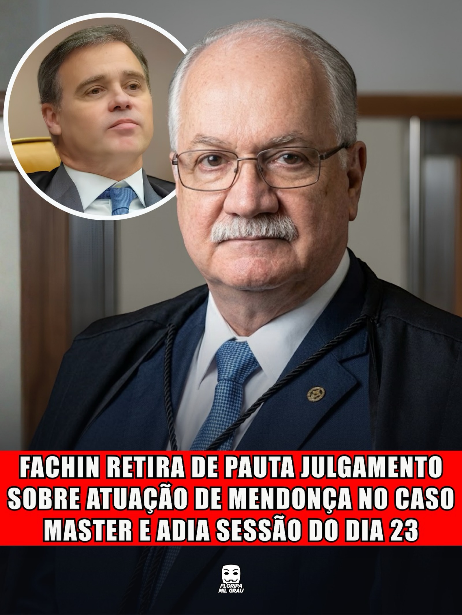 FACHIN RETIRA DE PAUTA JULGAMENTO SOBRE ATUAÇÃO DE MENDONÇA NO CASO MASTER E ADIA SESSÃO DO DIA 23
