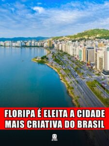 FLORIPA É ELEITA A CIDADE MAIS CRIATIVA DO BRASIL