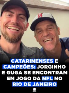 CATARINENSES E CAMPEÕES: JORGINHO E GUGA SE ENCONTRAM EM JOGO DA NFL NO RIO DE JANEIRO