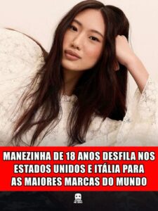 MANEZINHA DE 18 ANOS DESFILA NOS ESTADOS UNIDOS E ITÁLIA PARA AS MAIORES MARCAS DO MUNDO