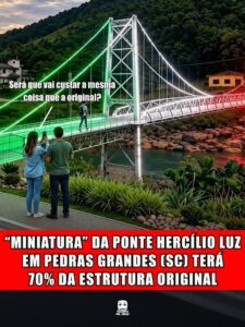 “MINIATURA” DA PONTE HERCÍLIO LUZ EM PEDRAS GRANDES (SC) TERÁ 70% DA ESTRUTURA ORIGINAL