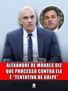 ALEXANDRE DE MORAES DIZ QUE PROCESSO CONTRA ELE É "TENTATIVA DE GOLPE"