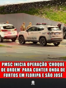 PMSC INICIA OPERAÇÃO 'CHOQUE DE ORDEM' PARA CONTER ONDA DE FURTOS EM FLORIPA E SÃO JOSÉ