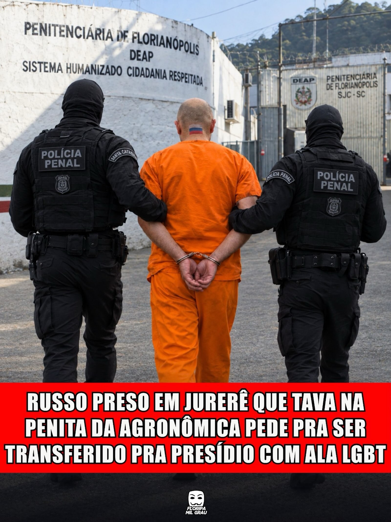 RUSSO PRESO EM JURERÊ QUE TAVA NA PENITA DA AGRONÔMICA PEDE PRA SER TRANSFERIDO PRA PRESÍDIO COM ALA LGBT