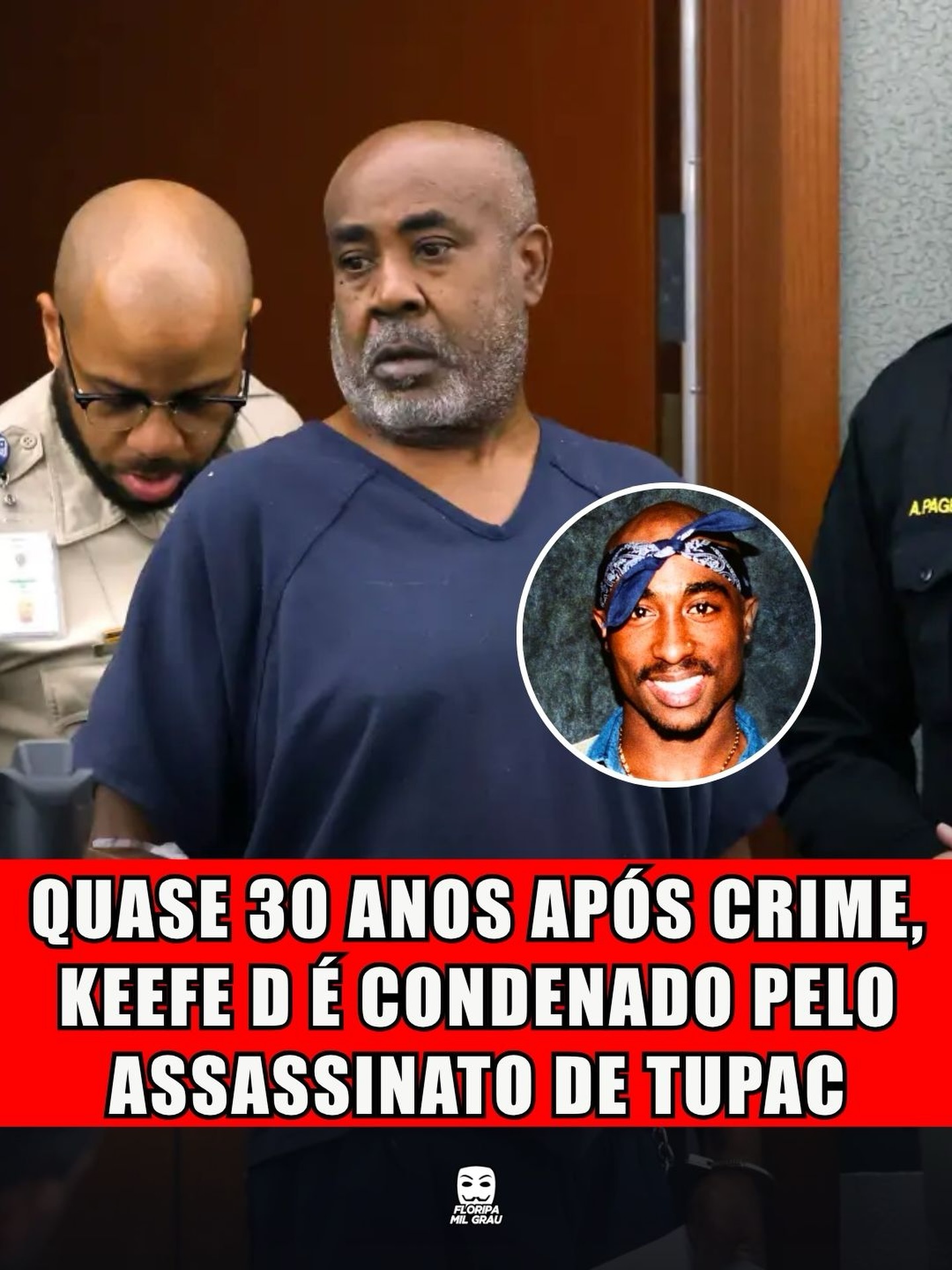 QUASE 30 ANOS APÓS CRIME, KEEFE D É CONDENADO PELO ASSASSINATO DE TUPAC