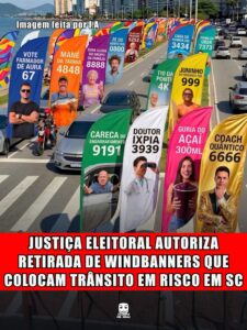 JUSTIÇA ELEITORAL AUTORIZA RETIRADA DE WINDBANNERS QUE COLOCAM TRÂNSITO EM RISCO EM SC