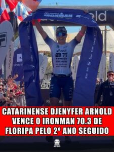 CATARINENSE DJENYFER ARNOLD VENCE O IRONMAN 70.3 DE FLORIPA PELO 2º ANO SEGUIDO