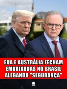 EUA E AUSTRÁLIA FECHAM EMBAIXADAS NO BRASIL ALEGANDO “SEGURANÇA”