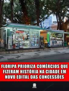 FLORIPA PRIORIZA COMÉRCIOS QUE FIZERAM HISTÓRIA NA CIDADE EM NOVO EDITAL DAS CONCESSÕES