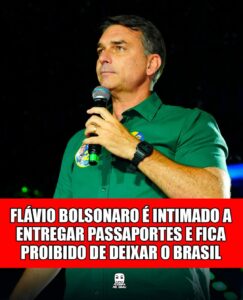 FLÁVIO BOLSONARO É INTIMADO A ENTREGAR PASSAPORTES E FICA PROIBIDO DE DEIXAR O BRASIL