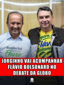 JORGINHO VAI ACOMPANHAR FLÁVIO BOLSONARO NO DEBATE DA GLOBO