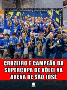 CRUZEIRO É CAMPEÃO DA SUPERCOPA DE VÔLEI NA ARENA DE SÃO JOSÉ