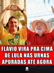 FLÁVIO VIRA PRA CIMA DE LULA NAS URNAS APURADAS ATÉ AGORA
