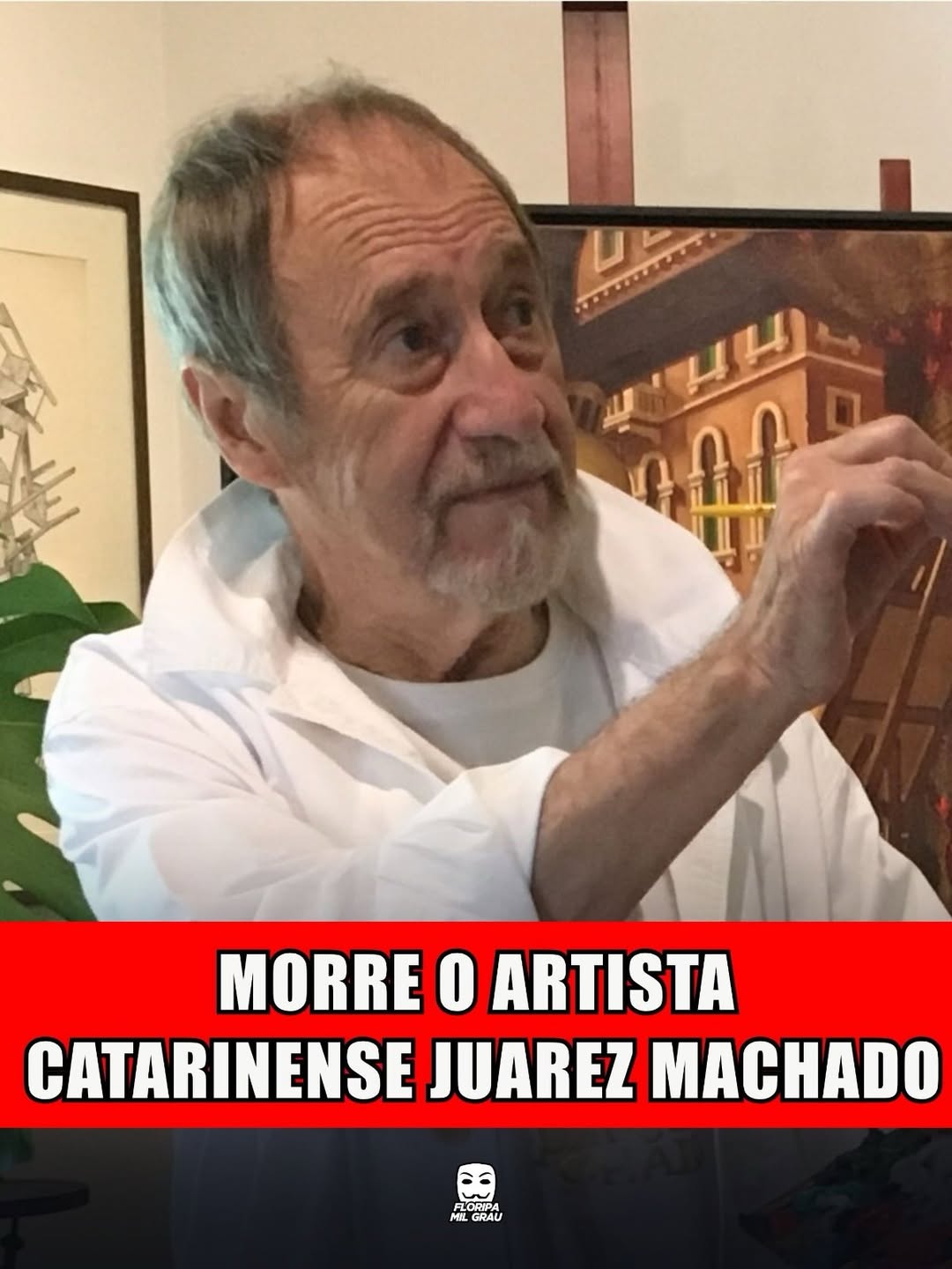 MORRE O ARTISTA CATARINENSE JUAREZ MACHADO