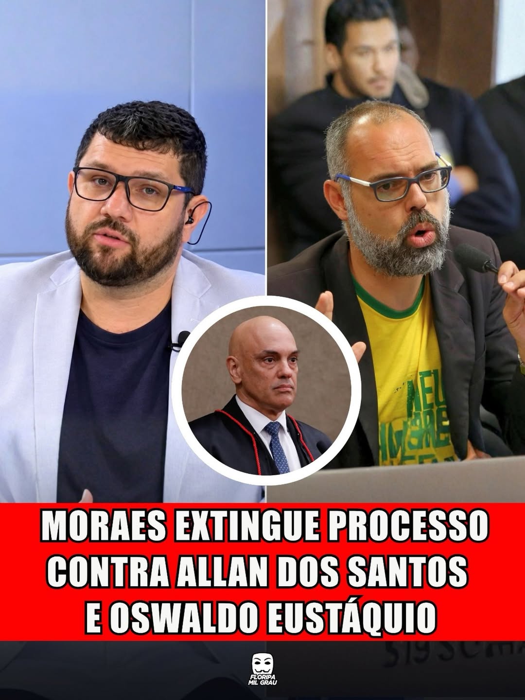 MORAES EXTINGUE PROCESSO CONTRA ALLAN DOS SANTOS E OSWALDO EUSTÁQUIO
