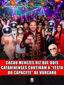 CACAU MENEZES DIZ QUE DOIS CATARINENSES CURTIRAM A "FESTA DO CAPACETE" DE VORCARO