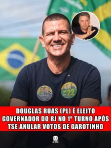 DOUGLAS RUAS (PL) É ELEITO GOVERNADOR DO RJ NO 1º TURNO APÓS TSE ANULAR VOTOS DE GAROTINHO