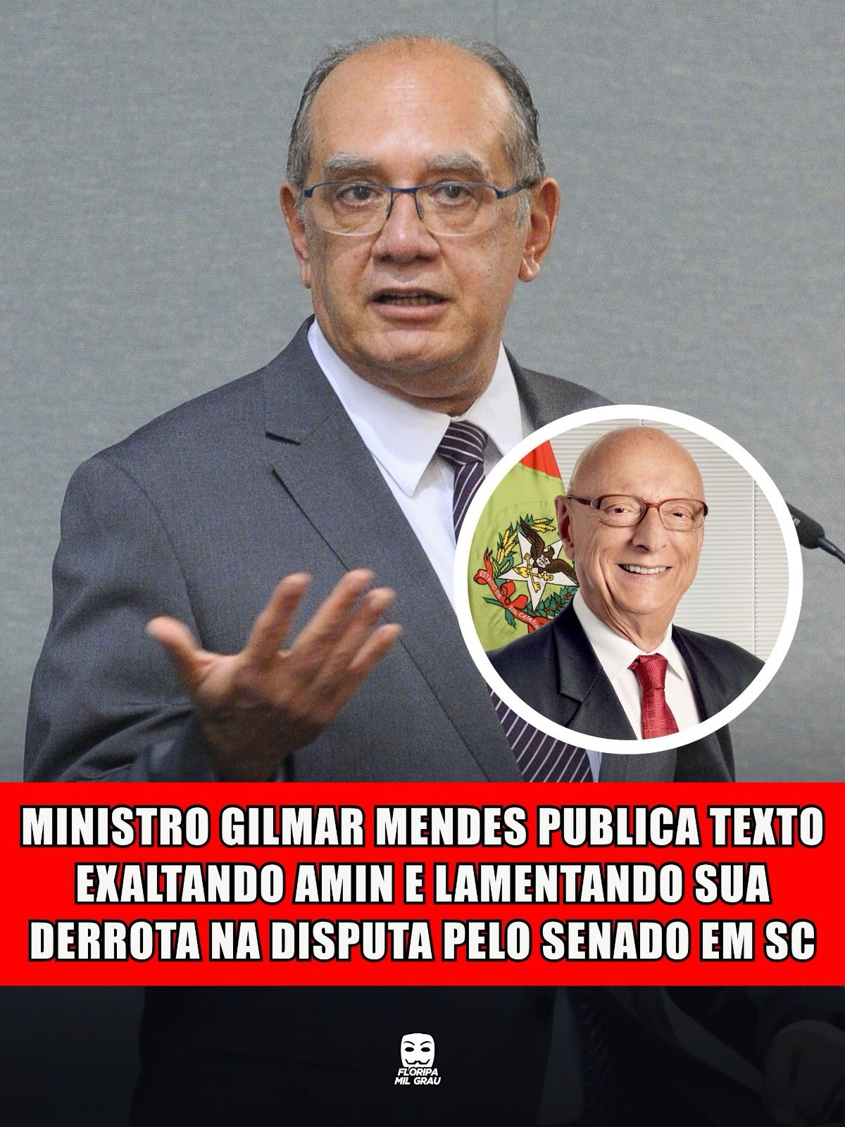 MINISTRO GILMAR MENDES PUBLICA TEXTO EXALTANDO AMIN E LAMENTANDO SUA DERROTA NA DISPUTA PELO SENADO EM SC