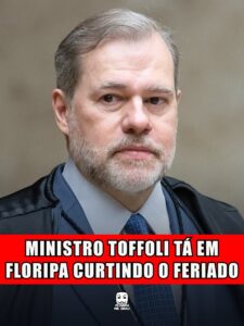 MINISTRO TOFFOLI TÁ EM FLORIPA CURTINDO O FERIADO