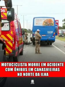 MOTOCICLISTA MORRE EM ACIDENTE COM ÔNIBUS EM CANASVIEIRAS NO NORTE DA ILHA