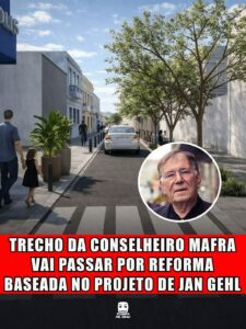 TRECHO DA CONSELHEIRO MAFRA VAI PASSAR POR REFORMA BASEADA NO PROJETO DE JAN GEHL