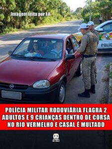 POLÍCIA MILITAR RODOVIÁRIA FLAGRA 2 ADULTOS E 9 CRIANÇAS DENTRO DE CORSA NO RIO VERMELHO E CASAL É MULTADO