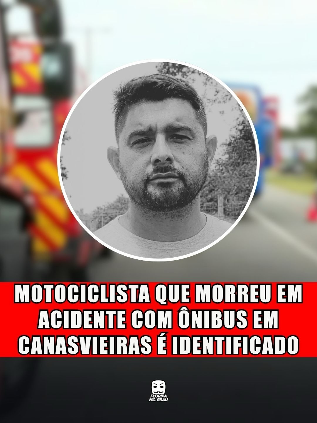 MOTOCICLISTA QUE MORREU EM ACIDENTE COM ÔNIBUS EM CANASVIEIRAS É IDENTIFICADO